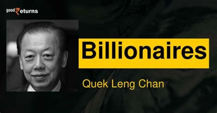 Quek Leng Chan&rsquo;s Net Worth